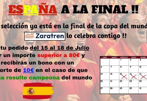 Cartel promocional de la tienda de modelismo ferroviario Zaratren con aficionados de la selección española de fútbol celebrando. El texto anuncia un bono de 10€ para pedidos superiores a 80€ realizados del 15 al 18 de julio si España se proclama campeona del mundo. Incluye un calendario marcado con los días de la promoción y el partido final el domingo 19.